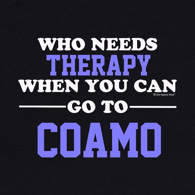 Who Needs Therapy When You Can Go To Coamo by CoolApparelShop